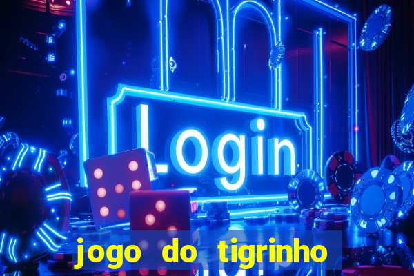 jogo do tigrinho de 2 reais